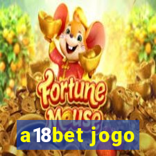 a18bet jogo